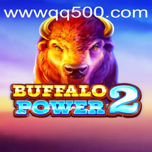 BuffaloPower2: Unleashing the Wild Adventure with QQ500.COM